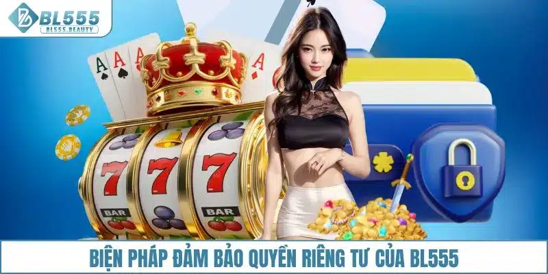 Biện pháp đảm bảo quyền riêng tư của BL555