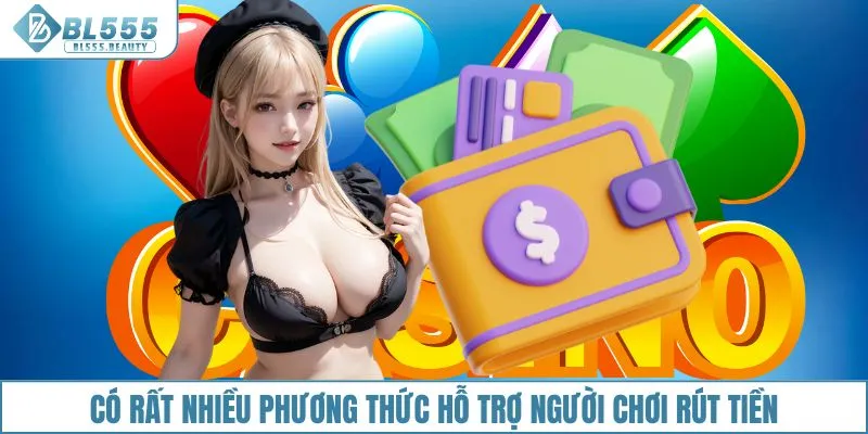 Rút Tiền 2 Có rất nhiều phương thức hỗ trợ người chơi rút tiền