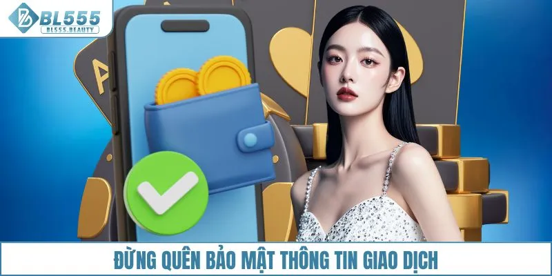 Đừng quên bảo mật thông tin giao dịch