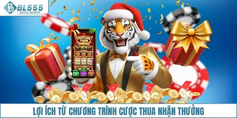 Lợi ích từ chương trình cược thua nhận thưởng