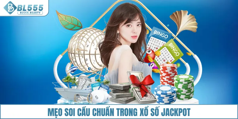 Mẹo soi cầu chuẩn trong xổ số jackpot