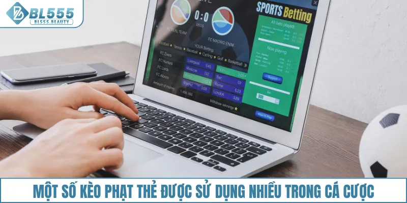 Một số kèo phạt thẻ được sử dụng nhiều trong cá cược