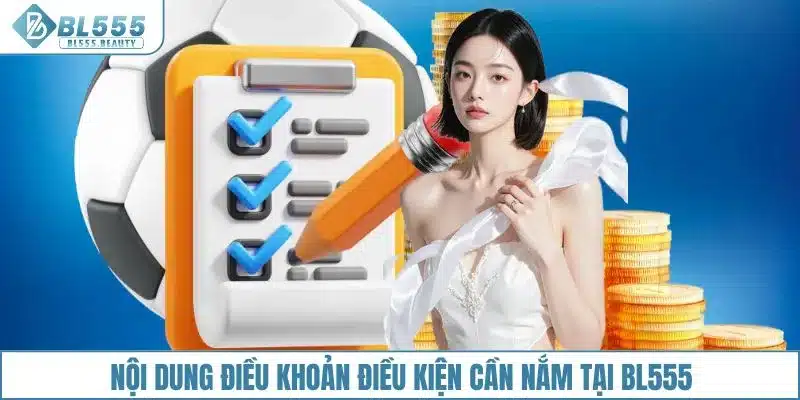 Điều Khoản Điều Kiện 3 Nội dung điều khoản điều kiện cần nắm tại BL555
