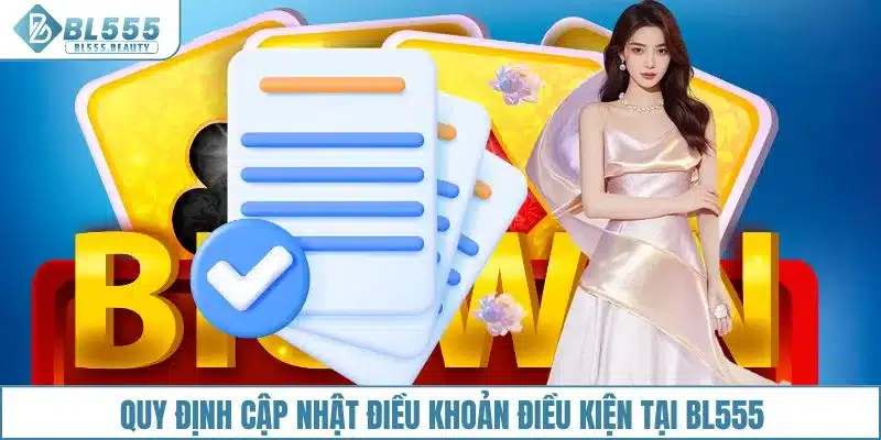 Điều Khoản Điều Kiện 4 Quy định cập nhật điều khoản điều kiện tại BL555