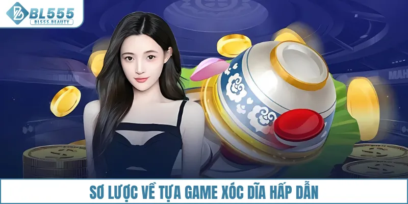 Sơ lược về tựa game xóc dĩa hấp dẫn