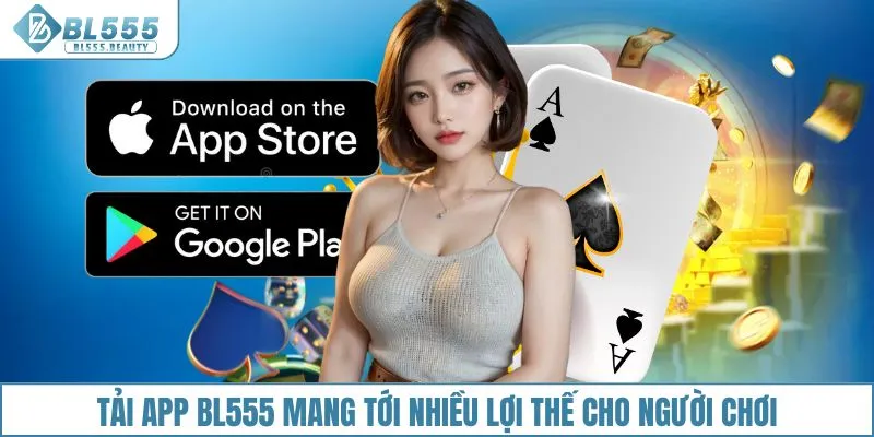 Tải app BL555 mang tới nhiều lợi thế cho người chơi