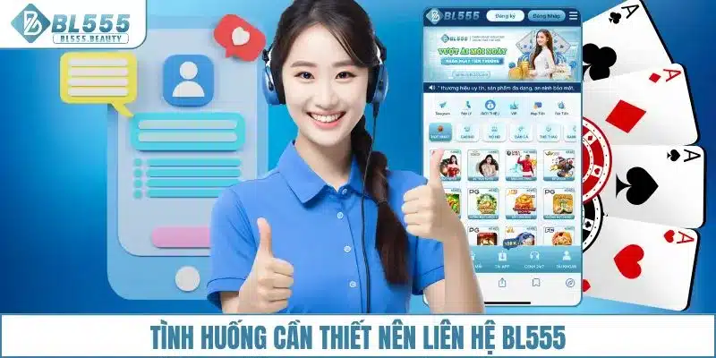 Liên Hệ 3 Tình huống cần thiết nên liên hệ BL555