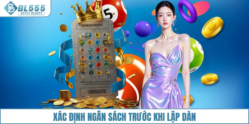 Xác định ngân sách trước khi lập dàn